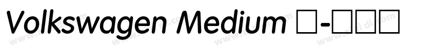 Volkswagen Medium 中字体转换 Volkswagen Medium 中字体转换